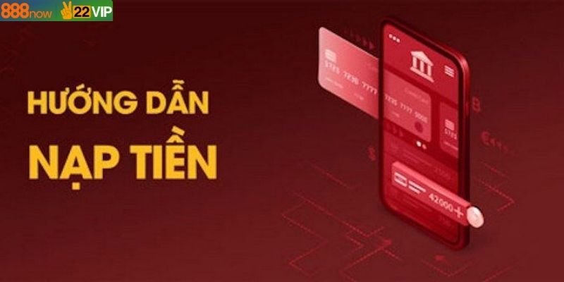 Nạp Tiền 888now – Hướng Dẫn Giao Dịch Chi Tiết Và An Toàn