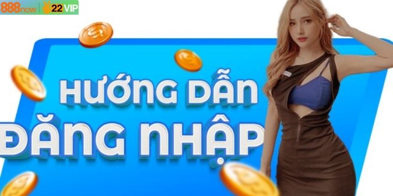Đăng Nhập 888now Hướng Dẫn Nhanh, Bảo Mật, Dễ Sử Dụng